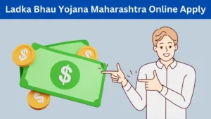 Ladka Bhau Yojana Maharashtra Online Apply