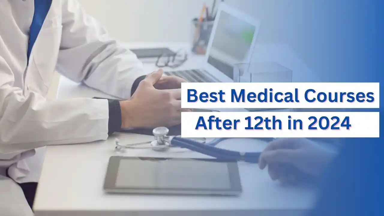 Best Medical Cources After 12th in 2024